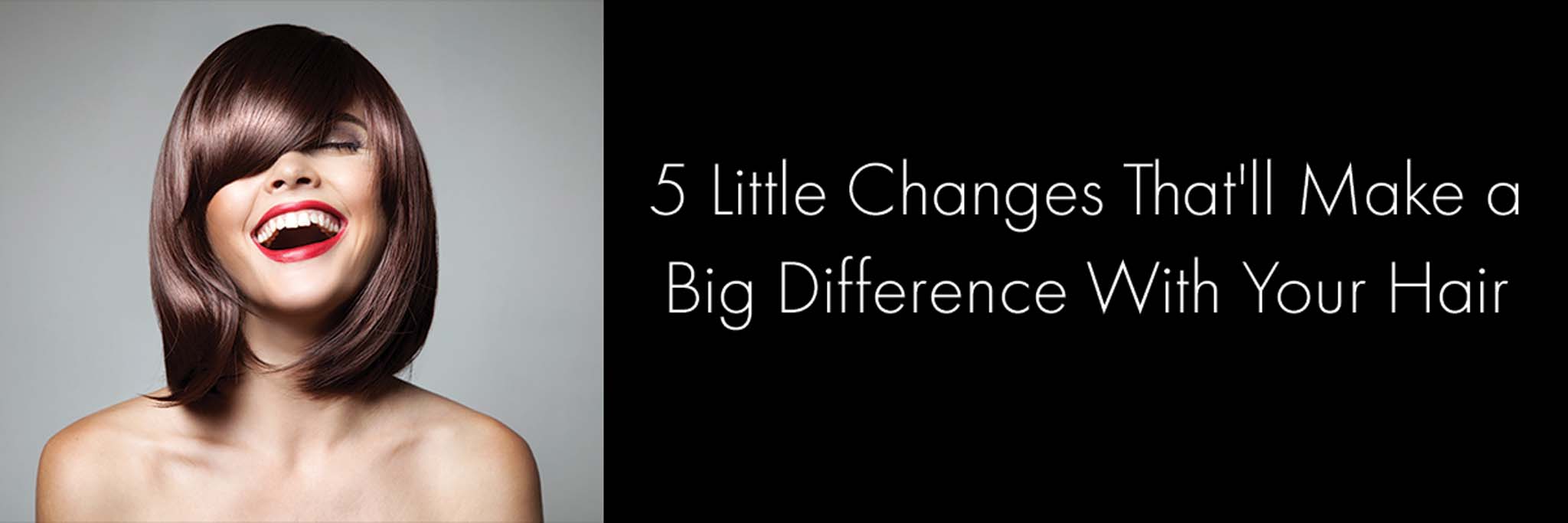 5 little changes thatll make a big difference for hair