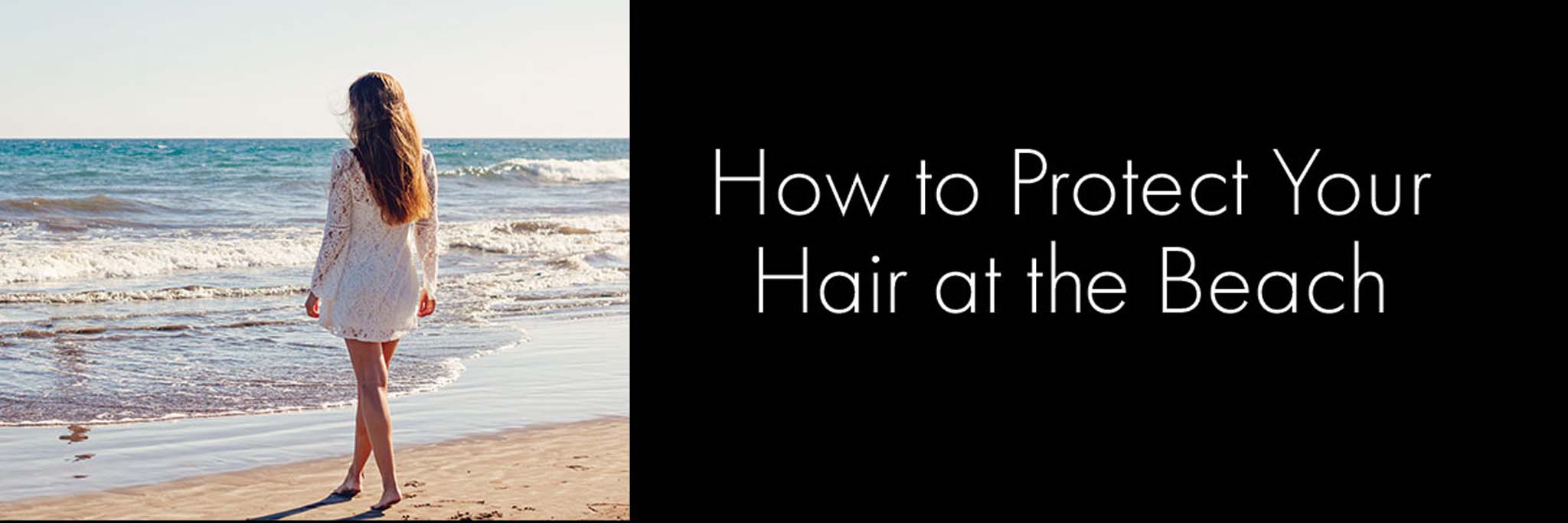 how to protect your hair at the beach